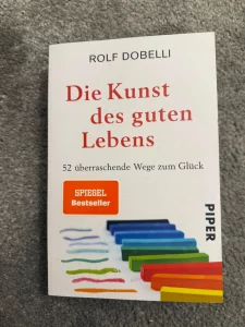 Die Kunst des guten Lebens von Rolf Dobelli