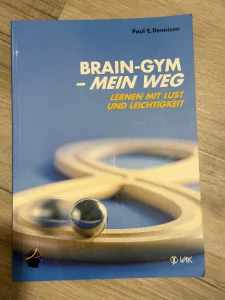 Brain-Gym Mein Weg - Lernen mit Lust und Leichtigkeit von Paul E. Dennison